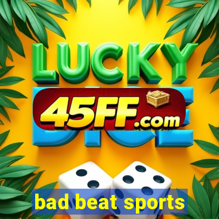 bad beat sports